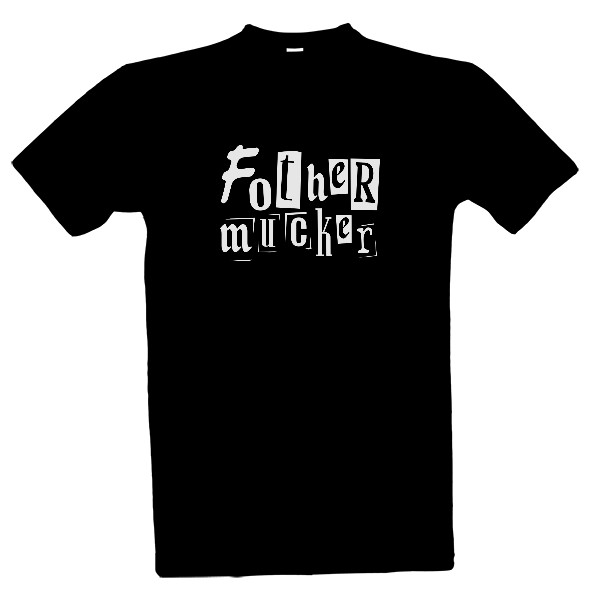 Tričko s potiskem Fother mucker